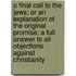 A Final Call To The Jews; Or An Explanation Of The Original Promise; A Full Answer To All Objections Against Christianity