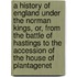 A History Of England Under The Norman Kings, Or, From The Battle Of Hastings To The Accession Of The House Of Plantagenet