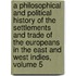 A Philosophical And Political History Of The Settlements And Trade Of The Europeans In The East And West Indies, Volume 5