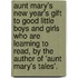 Aunt Mary's New Year's Gift To Good Little Boys And Girls Who Are Learning To Read, By The Author Of 'Aunt Mary's Tales'.