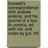 Boswell's Correspondence With Andrew Erskine, And His Journal Of A Tour To Corsica, Ed. With Intr. And Notes By G.B. Hill by Professor James Boswell