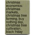 Christmas Economics: Christmas Markets, Christmas Tree Farming, Buy Nothing Day, Christmas Tree Cultivation, Black Friday