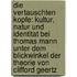 Die Vertauschten Kopfe: Kultur, Natur Und Identitat Bei Thomas Mann Unter Dem Blickwinkel Der Theorie Von Clifford Geertz