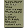 East Macedonia And Thrace: Drama Prefecture, East Macedonia And Thrace Geography Stubs, Kavala Prefecture, Western Thrace by Source Wikipedia