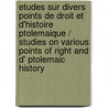 Etudes Sur Divers Points De Droit Et D'histoire Ptolemaique / Studies on Various Points of Right and D' Ptolemaic History by Eugène Revillout