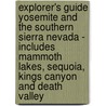 Explorer's Guide Yosemite And The Southern Sierra Nevada - Includes Mammoth Lakes, Sequoia, Kings Canyon And Death Valley door David T. Page