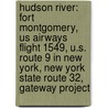 Hudson River: Fort Montgomery, Us Airways Flight 1549, U.S. Route 9 In New York, New York State Route 32, Gateway Project door Source Wikipedia