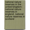 National Nature Reserves In The United Kingdom: National Nature Reserves In England, National Nature Reserves In Scotland door Source Wikipedia