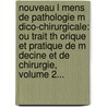 Nouveau L Mens De Pathologie M Dico-Chirurgicale: Ou Trait Th Orique Et Pratique De M Decine Et De Chirurgie, Volume 2... door Louis Charles Roche