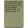 Nouvelle Biblioth Que Ou Histoire Litt Raire Des Principaux Crits Qui Se Publient, Octobre 1738 - Juin 1744, Volume 11... door Charles Chais