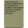 Opportunities For Systems Engineering to Contribute to Durability and Damage Tolerance of Hybrid Structures for Airframes door Jean R. Gebman