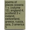 Poems Of Places Oceana 1 V. (Volume 12); England 4; Scotland 3 V: Iceland, Switzerland, Greece, Russia, Asia, 3 America 5 door Henry Wardsworth Longfellow