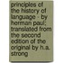 Principles Of The History Of Language - By Herman Paul; Translated From The Second Edition Of The Original By H.A. Strong