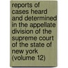 Reports Of Cases Heard And Determined In The Appellate Division Of The Supreme Court Of The State Of New York (Volume 12) door New York Supreme Court Division