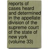 Reports Of Cases Heard And Determined In The Appellate Division Of The Supreme Court Of The State Of New York (Volume 33) door New York Supreme Court Division