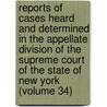 Reports Of Cases Heard And Determined In The Appellate Division Of The Supreme Court Of The State Of New York (Volume 34) door New York Supreme Court Division