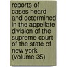 Reports Of Cases Heard And Determined In The Appellate Division Of The Supreme Court Of The State Of New York (Volume 35) door New York Supreme Court Division