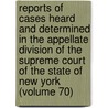Reports Of Cases Heard And Determined In The Appellate Division Of The Supreme Court Of The State Of New York (Volume 70) door New York Supreme Court Division