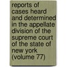 Reports Of Cases Heard And Determined In The Appellate Division Of The Supreme Court Of The State Of New York (Volume 77) door New York Supreme Court Division