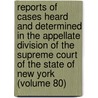 Reports Of Cases Heard And Determined In The Appellate Division Of The Supreme Court Of The State Of New York (Volume 80) door New York Supreme Court Division