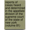 Reports Of Cases Heard And Determined In The Appellate Division Of The Supreme Court Of The State Of New York (Volume 81) door New York Supreme Court Division