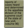 Reports Of Cases Heard And Determined In The Appellate Division Of The Supreme Court Of The State Of New York (Volume 96) door New York Supreme Court Division