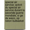 Special Air Service: Activit Du Special Air Service Durant La Seconde Guerre Mondiale, Si Ge De Waco, Op Ration Bulbasket door Source Wikipedia