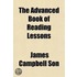 The Advanced Book Of Reading Lessons; Forming A Supplement To The Fourth And Fifth Reading Books Of The Authorized Series
