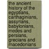 The Ancient History Of The Egyptians, Carthaginians, Assyrians, Babylonians, Medes And Persians, Grecians And Macedonians