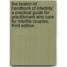 The Boston Ivf Handbook Of Infertility: A Practical Guide For Practitioners Who Care For Infertile Couples, Third Edition door Steven R. Bayer