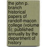 The John P. Branch Historical Papers Of Randolf-Macon College (Volume 5); Published Annually By The Department Of History by William Edward Dodd