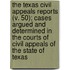 The Texas Civil Appeals Reports (V. 50); Cases Argued And Determined In The Courts Of Civil Appeals Of The State Of Texas