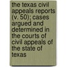 The Texas Civil Appeals Reports (V. 50); Cases Argued And Determined In The Courts Of Civil Appeals Of The State Of Texas door Texas Court of Civil Appeals