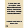 Transactions And Proceedings Of The National Association Of State Universities In The United States Of America (Volume 6) by National Association of Universities