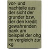 Vor- Und Nachteile Aus Der Sicht Der Grunder Bzw. Der Den Kredit Gewahrenden Bank Am Beispiel Der Ohg Im Vergleich Zur Kg door Dennis Tomurko