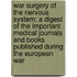 War Surgery Of The Nervous System; A Digest Of The Important Medical Journals And Books Published During The European War