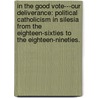 In The Good Vote---Our Deliverance: Political Catholicism In Silesia From The Eighteen-Sixties To The Eighteen-Nineties. by Robert Frederi Hogg