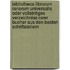 Bibliotheca Librorum Rariorum Universalis Oder Vollstntiges Verzeichniss Rarer Bucher Aus Den Besten Schriftstellern [...]