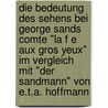 Die Bedeutung Des Sehens Bei George Sands Comte "La F E Aux Gros Yeux" Im Vergleich Mit "Der Sandmann" Von E.T.A. Hoffmann door Birgit Hittenberger