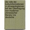 Die Rolle der Kulturinformationen in Phraseologismen bei der Übertragung von moderner chinesischer Literatur ins Deutsche by Hanyi Bao