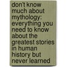 Don't Know Much About Mythology: Everything You Need To Know About The Greatest Stories In Human History But Never Learned by Kenneth C. Davis