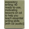 Expository Writing: 40 Ready-To-Use, Motivating Lessons On Cd To Help You Teach Essential Writing Skills [With Cd (Audio)] door Karen Kellaher