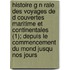 Histoire G N Rale Des Voyages De D Couvertes Maritime Et Continentales (1); Depuis Le Commencement Du Mond Jusqu Nos Jours