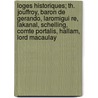 Loges Historiques; Th. Jouffroy, Baron De Gerando, Laromigui Re, Lakanal, Schelling, Comte Portalis, Hallam, Lord Macaulay by Mignet