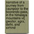 Narrative Of A Journey From Caunpoor To The Boorendo Pass, In The Himalaya Mountains Vi[ Gwalior, Agra, Delhi, And Sirhind