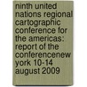 Ninth United Nations Regional Cartographic Conference For The Americas: Report Of The Conferencenew York 10-14 August 2009 by Department United Nations
