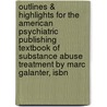 Outlines & Highlights For The American Psychiatric Publishing Textbook Of Substance Abuse Treatment By Marc Galanter, Isbn door Cram101 Textbook Reviews