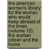 The American Woman's Library For The Woman Who Would Keep Abreast Of The Times (Volume 12); The Woman Citizen And The Home