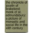 The Chronicle Of Jocelin Of Brakelond; Monk Of St. Edmundsbury: A Picture Of Monastic And Social Life In The Xiith Century