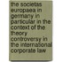 The Societas Europaea In Germany In Particular In The Context Of The Theory Controversy In The International Corporate Law